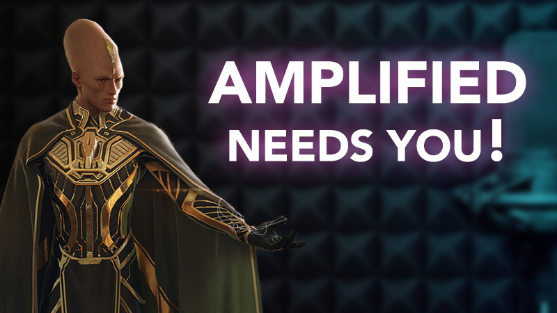 Amplified Needs You!