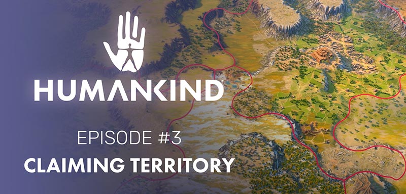Humankind Feature Focus 03: Claiming Territory