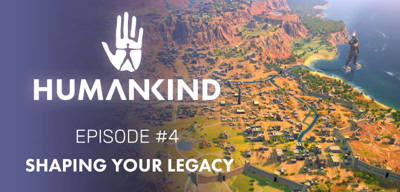 Humankind Feature Focus 04: Shaping Your Legacy