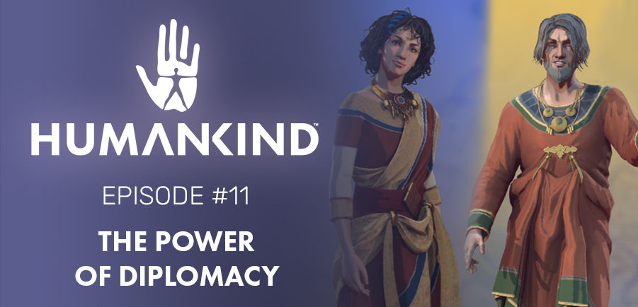 Humankind Feature Focus 11: The Power of Diplomacy