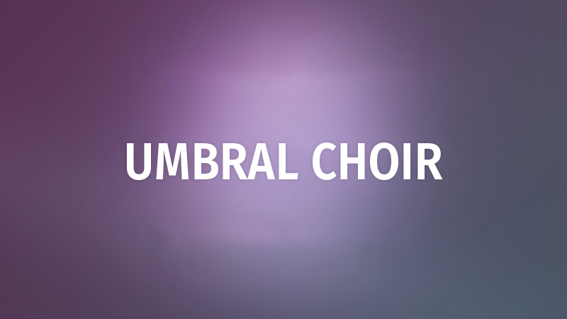 The Umbral Choir