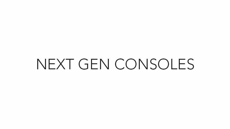 Next Gen Consoles